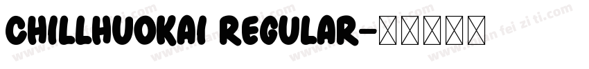 ChillHuoKai Regular字体转换